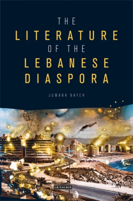The Literature of the Lebanese Diaspora : Representations of Place and Transnational Identity, EPUB eBook