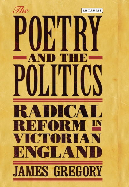 The Poetry and the Politics : Radical Reform in Victorian England, EPUB eBook