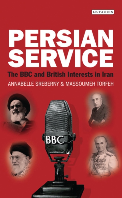 Persian Service : The BBC and British Interests in Iran, EPUB eBook