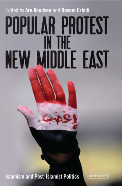 Popular Protest in the New Middle East : Islamism and Post-Islamist Politics, EPUB eBook
