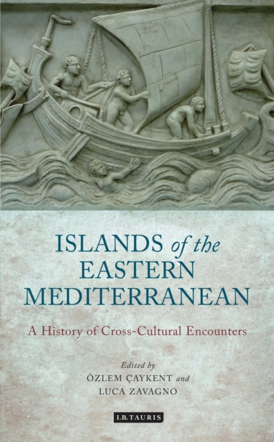 The Islands of the Eastern Mediterranean : A History of Cross-Cultural Encounters, EPUB eBook