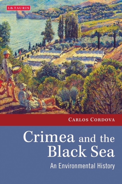 Crimea and the Black Sea : An Environmental History, EPUB eBook