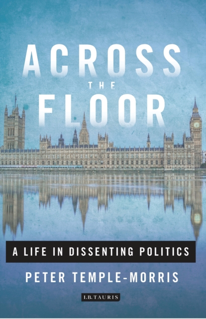 Across the Floor : A Life in Dissenting Politics, EPUB eBook