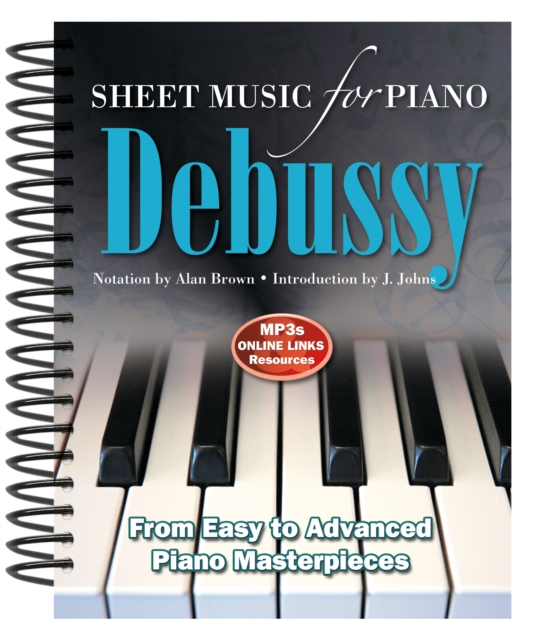 Debussy: Sheet Music for Piano : From Easy to Advanced; Over 25 masterpieces, Spiral bound Book