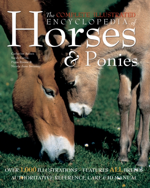 The Complete Illustrated Encyclopedia of Horses & Ponies, Hardback Book