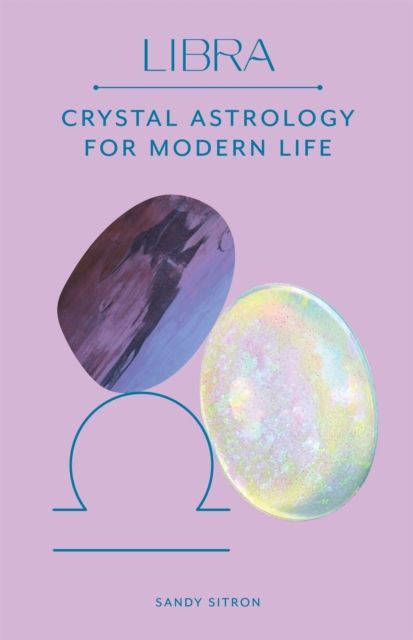 Libra : Crystal Astrology for Modern Life, Hardback Book