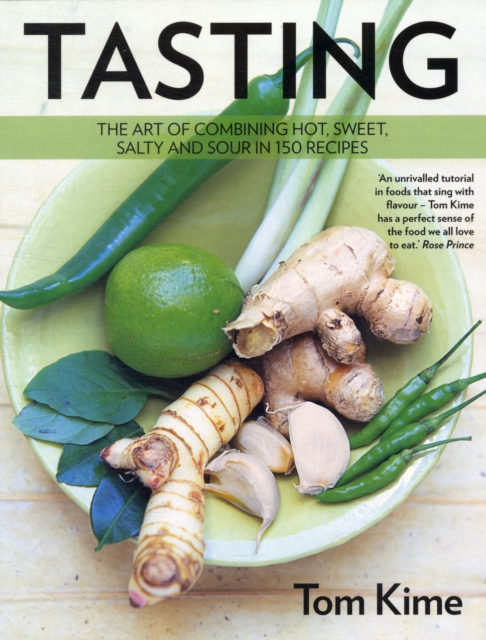 Tasting : The Art of Combining Hot, Sour, Salty and Sweet in 150 Recipes, Paperback Book