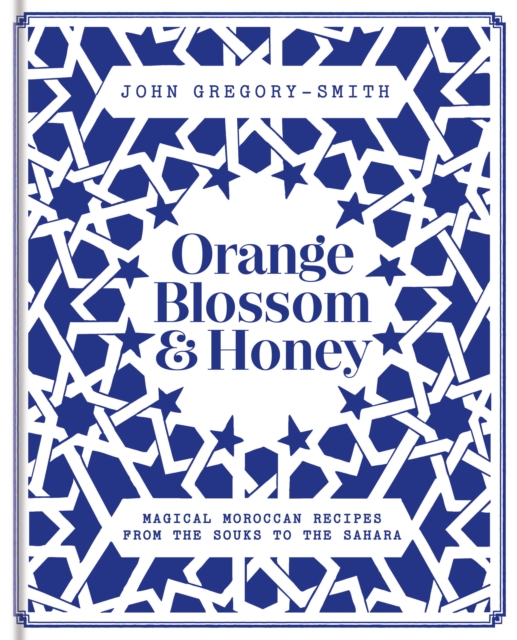 Orange Blossom & Honey : Magical Moroccan recipes from the souks to the Sahara, EPUB eBook