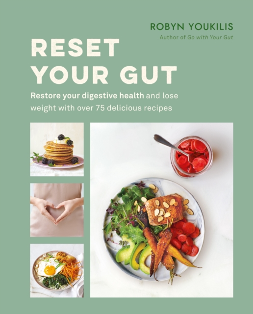 Reset your Gut : Restore your digestive health and lose weight with over 75 delicious recipes, EPUB eBook