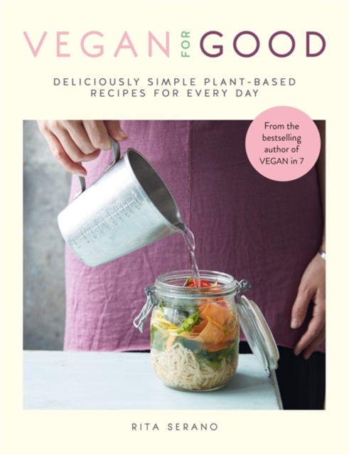 Vegan for Good : deliciously simple plant-based recipes for every day, Paperback / softback Book