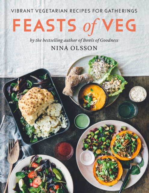 Feasts of Veg : Vibrant vegetarian recipes for gatherings, EPUB eBook