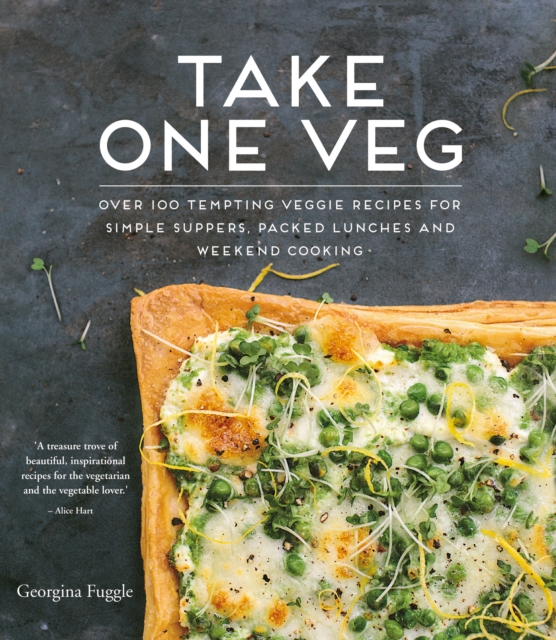 Take One Veg : Over 100 Tempting Veggie Recipes for Simple Suppers, Packed Lunches and Weekend Cooking, EPUB eBook