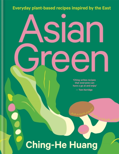 Asian Green : Everyday plant-based recipes inspired by the East - THE SUNDAY TIMES BESTSELLER, Hardback Book