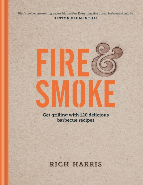 Fire & Smoke: Get Grilling with 120 Delicious Barbecue Recipes, EPUB eBook