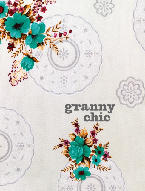 Granny Chic: Crafty recipes and inspiration for the handmade home, EPUB eBook