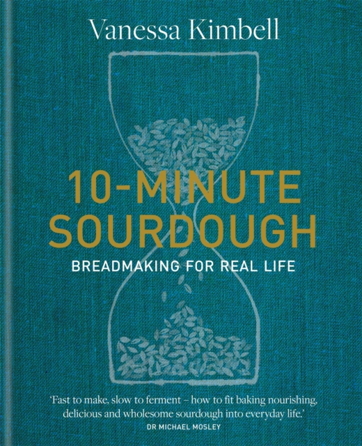 10-Minute Sourdough : Breadmaking for Real Life, Hardback Book