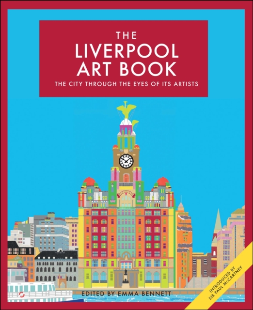 The Liverpool Art Book : The City Through the Eyes of its Artists, Hardback Book