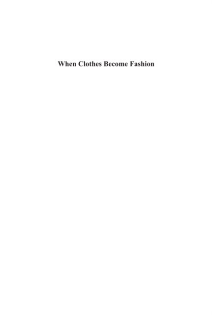 When Clothes Become Fashion : Design and Innovation Systems, PDF eBook