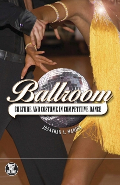 Ballroom : Culture and Costume in Competitive Dance, PDF eBook