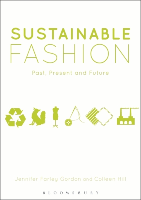Sustainable Fashion : Past, Present and Future, Paperback / softback Book