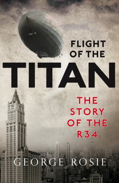 Flight of the Titan : The Story of the R34, EPUB eBook