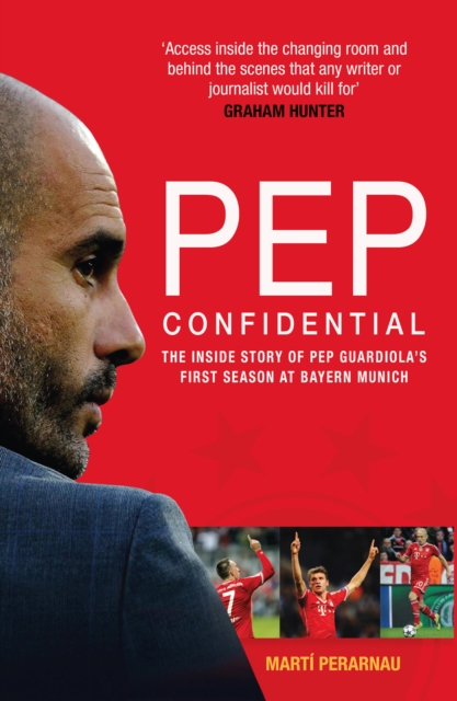 Pep Confidential : The Inside Story of Pep Guardiola's First Season at Bayern Munich, EPUB eBook