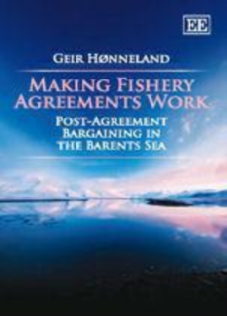 Making Fishery Agreements Work : Post-Agreement Bargaining in the Barents Sea, PDF eBook