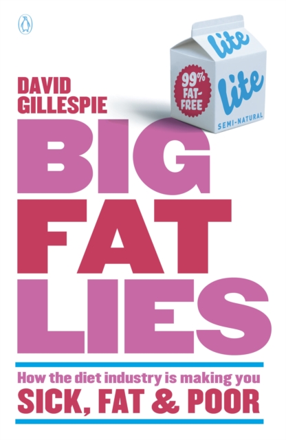 Big Fat Lies : How The Diet Industry Is Making You Sick, Fat & Poor, EPUB eBook