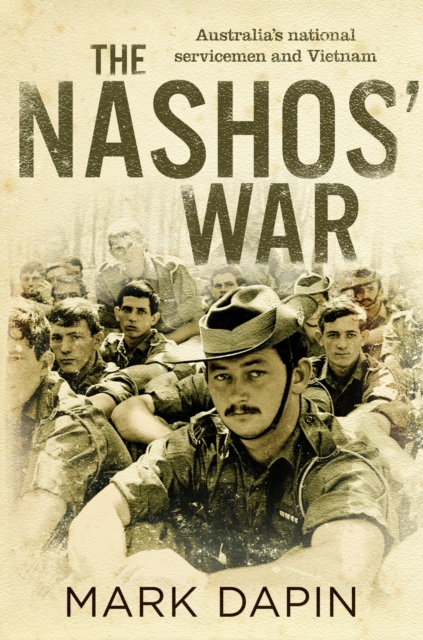 Nashos' War : Australia's national servicemen in Vietnam, EPUB eBook