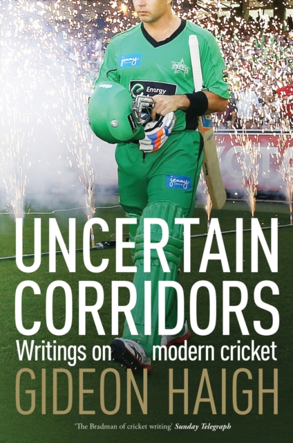 Uncertain Corridors : Writings on Modern Cricket, EPUB eBook