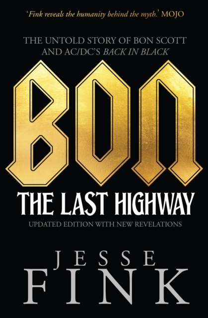 Bon: The Last Highway : The Untold Story of Bon Scott and AC/DC's Back In Black, EPUB eBook