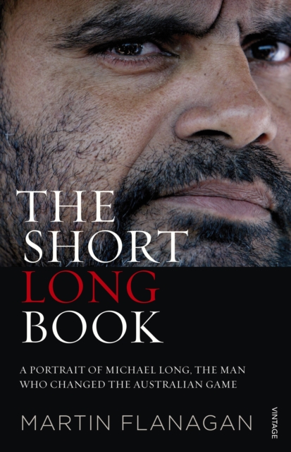 The Short Long Book : A Portrait of Michael Long, the Man Who Changed the Australian Game, EPUB eBook