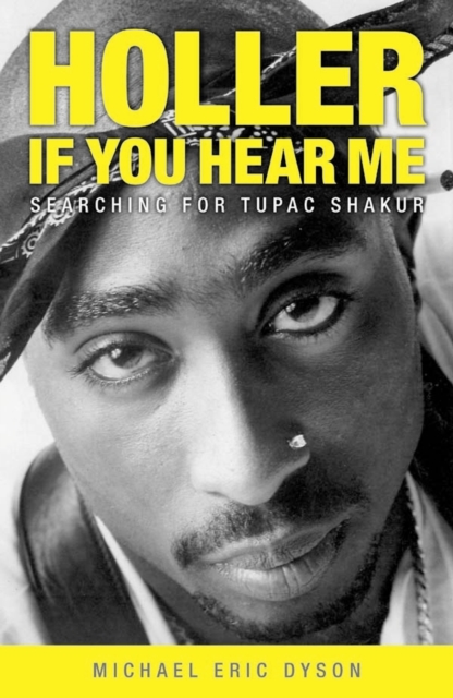 Holler If You Hear Me : Searching for Tupac Shakur, Paperback Book