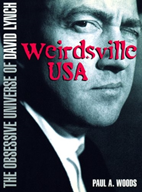 Weirdsville USA : The Obsessive Universe of David Lynch, Paperback / softback Book