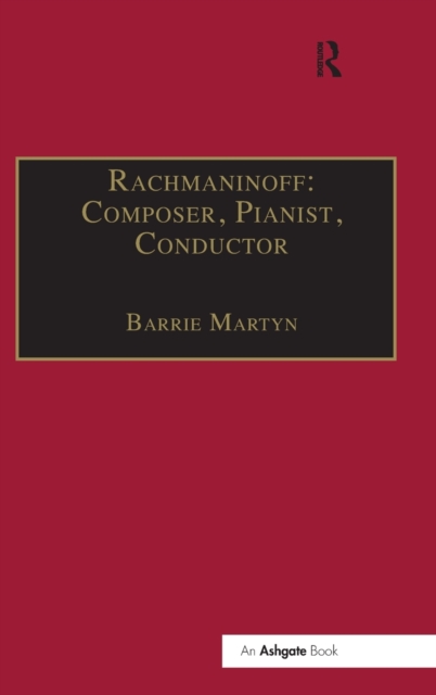 Rachmaninoff: Composer, Pianist, Conductor, Hardback Book
