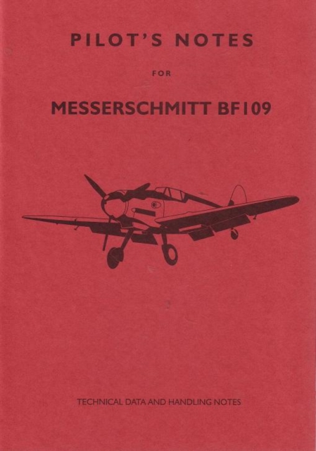 Messerschmitt 109 Pilot's Notes : Air Ministry Pilot's Notes, Paperback / softback Book