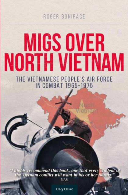 MiGs Over North Vietnam : The Vietnamese Peoples Airforce In Combat 1965 - 1975, Paperback / softback Book