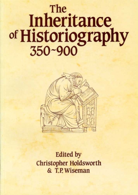 The Inheritance of Historiography, 350-900, Paperback Book