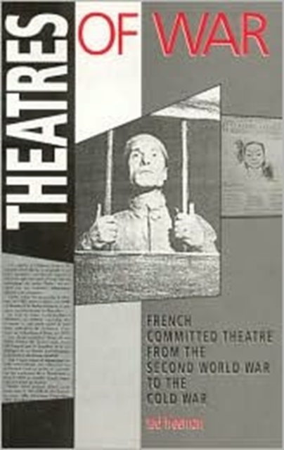 Theatres Of War : French Committed Theatre from the Second World War to the Cold War, Paperback / softback Book