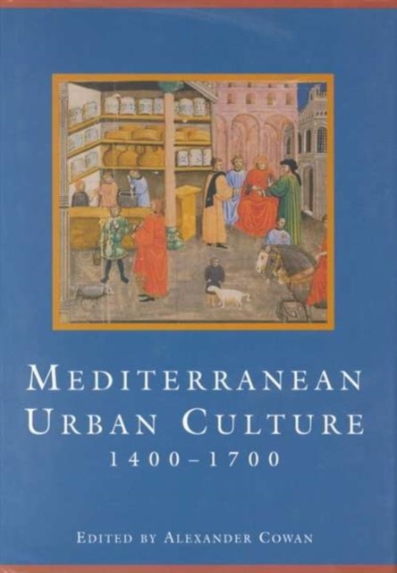Mediterranean Urban Culture, 1400-1700, Hardback Book