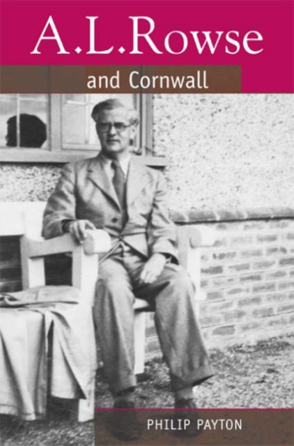 A.L. Rowse And Cornwall : Paradoxical Patriot, Hardback Book