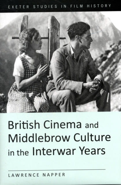 British Cinema and Middlebrow Culture in the Interwar Years, Hardback Book