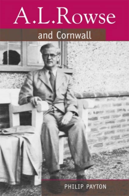 A.L. Rowse And Cornwall : Paradoxical Patriot, Paperback / softback Book