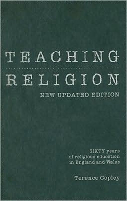 Teaching Religion (New Updated Edition) : Sixty Years of Religious education in England and Wales, Hardback Book