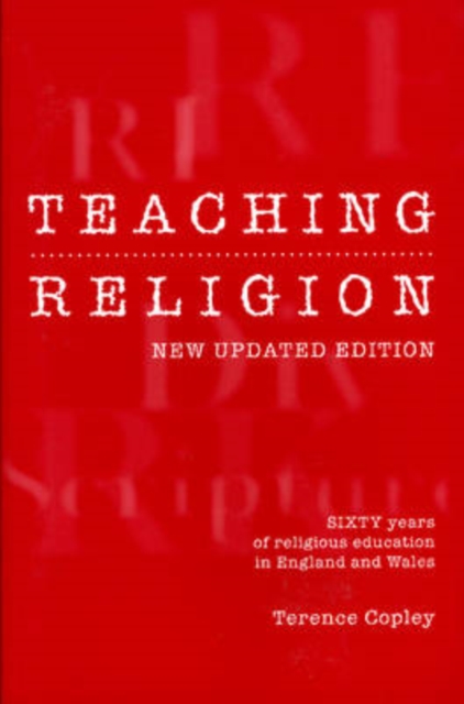Teaching Religion (New Updated Edition) : Sixty Years of Religious education in England and Wales, PDF eBook