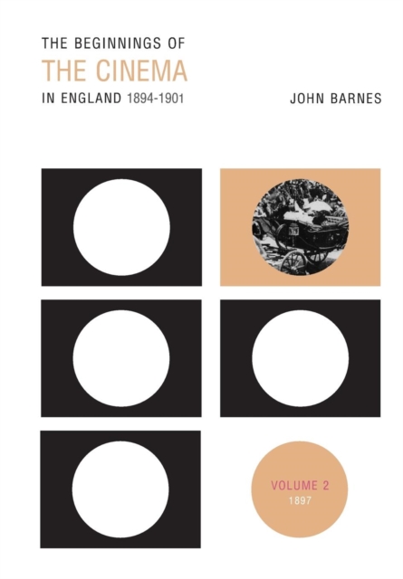 The Beginnings Of The Cinema In England,1894-1901: Volume 2 : 1897, Paperback / softback Book