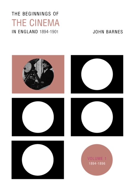 The Beginnings Of The Cinema In England,1894-1901: Volume 1 : 1894-1896, PDF eBook