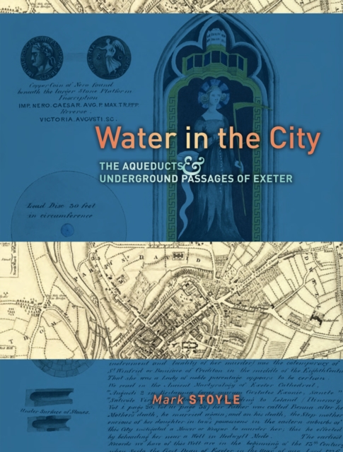 Water in the City : The Aqueducts and Underground Passages of Exeter, EPUB eBook