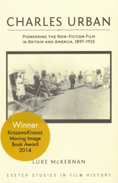 Charles Urban : Pioneering the Non-Fiction Film in Britain and America, 1897 - 1925, EPUB eBook