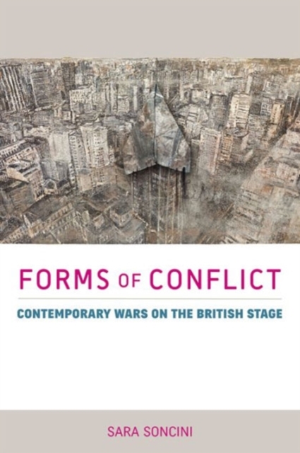 Forms of Conflict : Contemporary Wars on the British Stage, Hardback Book